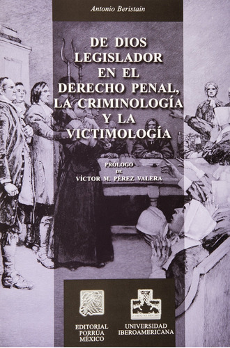 De Dios Legislador En El Derecho Penal La Criminalogia Y V., De Beristain, Antonio. Editorial Porrúa México En Español