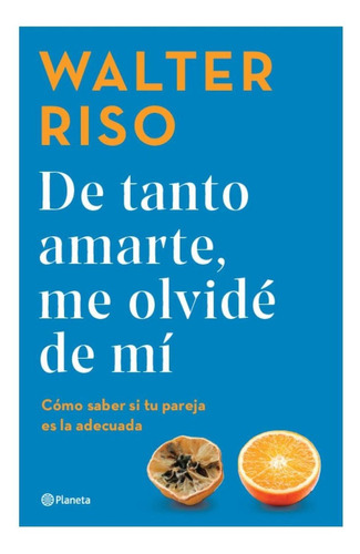 De Tanto Amarte, Me Olvidé De Mí - Walter Riso - Tapa Blanda