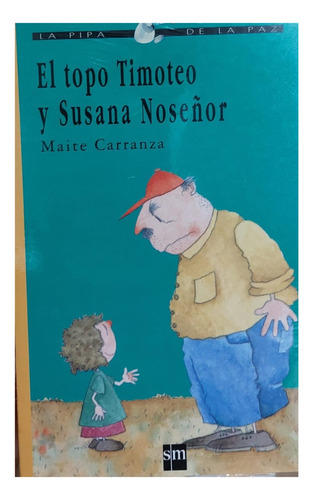 El Topo Timoteo Y Susana Noseñor / Libro Literatura Infantil