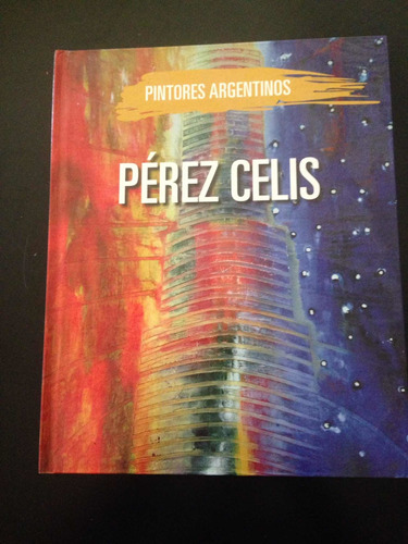 Pintores Argentinos . Perez Celis.