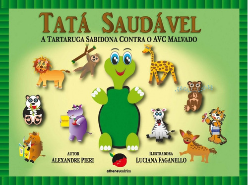 Tatá saudável - a tartaruga sabidona contra o AVC malvado, de Pierri, Alexandre. Editora Atheneu Ltda, capa mole em português, 2018