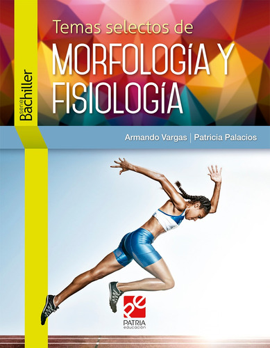 Temas selectos de morfología y fisiología, de Vargas Domínguez, Armando. Editorial Patria Educación, tapa blanda en español, 2020
