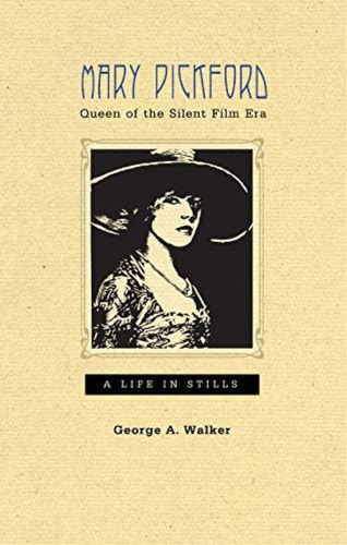 Mary Pickford, Queen Of The Silent Film Era: A Life In Stills, De Walker, George A.. Editorial Porcupineøøs Quill, Tapa Blanda En Inglés