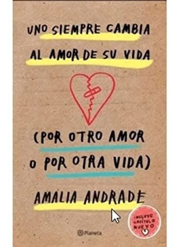 Libro Uno Siempre Cambia Al Amor De Su Vida Por Otro Amor O