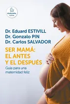 Comprar Ser Mama: El Antes Y El Despues  - Estivill, Pin Y Otros