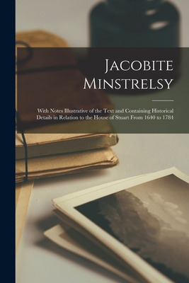 Libro Jacobite Minstrelsy: With Notes Illustrative Of The...