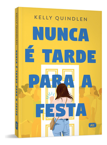 Livro Nunca É Tarde Para A Festa Kelly Quindlen Edição 1 Português 2025 Editora Alt