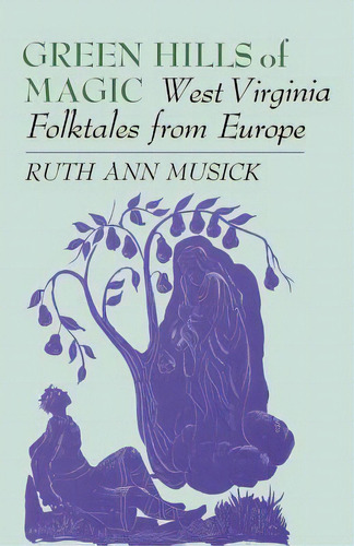 Green Hills Of Magic: West Virginia Folktales From Europe, De Musick, Ruth Ann. Editorial Univ Pr Of Kentucky, Tapa Blanda En Inglés