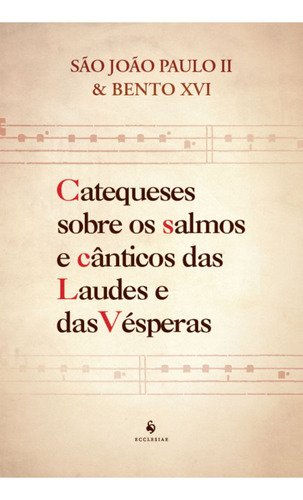 Catequeses Sobre Os Salmos E Cânticos Das Laudes E Das Vésperas, De São João Paulo Ii. Editora Ecclesiae, Capa Mole, Edição 1 Em Português, 2023