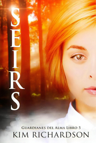 Seirs (guardianes Del Alma Libro 5), De Richardson, Kim. Editorial Createspace, Tapa Blanda En Español