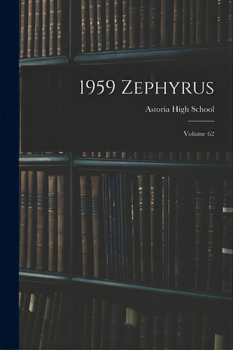 1959 Zephyrus; Volume 62, De Astoria High School. Editorial Hassell Street Pr, Tapa Blanda En Inglés
