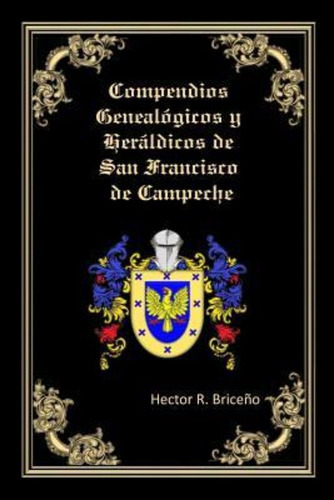 Compendios Genealogicos Y Heraldicos De San Francisco De Cam