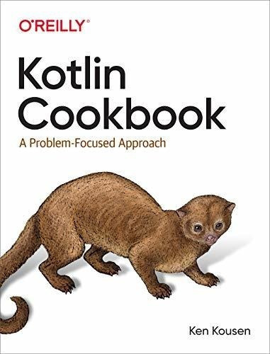Kotlin Cookbook A Problem-focused Approach - Kousen,, De Kousen, Ken. Editorial Oreilly Media En Inglés