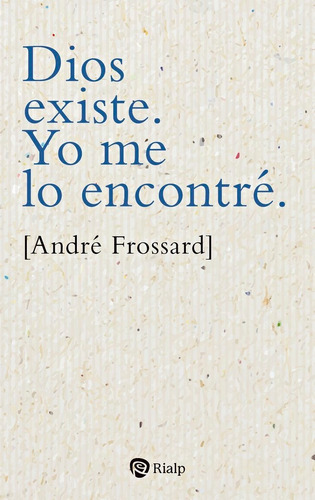 Dios Existe Yo Me Lo Encontre, De Frossard, André. Editorial Ediciones Rialp, S.a. En Español