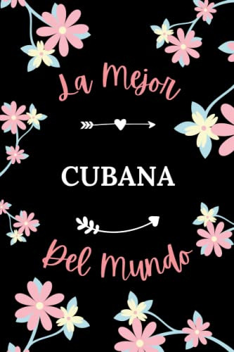 Le Mejor Cubana Del Mundo: Cuaderno De Notas Cubana - 110 Pa