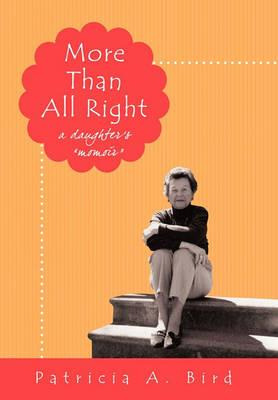 Libro More Than All Right : A Daughter's Momoir - Patrici...