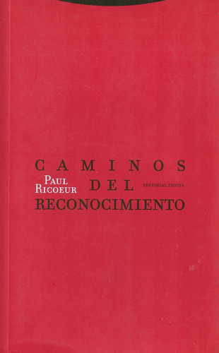 Paul Ricoeur. Caminos Del Reconocimiento. Editorial Trotta