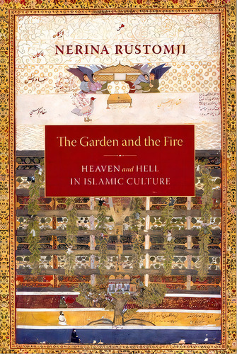 The Garden And The Fire, De Nerina Professor Rustomji. Editorial Columbia University Press, Tapa Blanda En Inglés