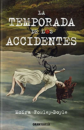 La Temporada De Los Accidentes - Moira Fowley-doyle