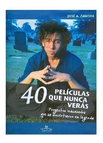 Libro 40 Peliculas Que Nunca Veras - Jose A. Zamora