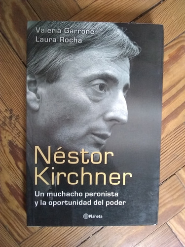 Garrone Valeria Rocha Laura  Nestor Kirchner