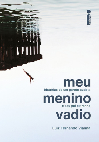 Meu menino vadio: Histórias de um garoto autista e seu pai estranho, de Vianna, Luiz Fernando. Editora Intrínseca Ltda., capa mole em português, 2017