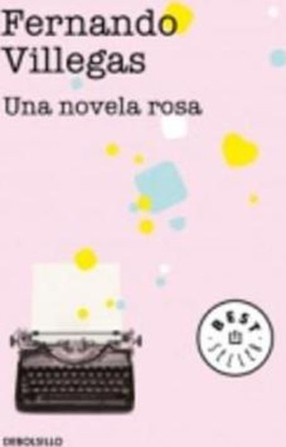 Una Novela Rosa, De Villegas, Fernando. Editorial Debolsillo, Tapa Blanda En Español