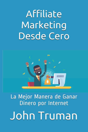 Libro: Affiliate Marketing Desde Cero: La Mejor Manera De Ga