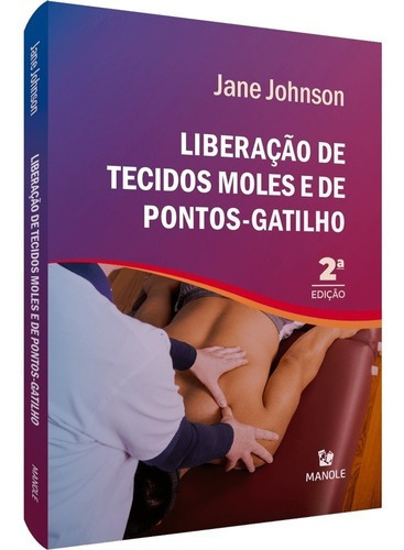 Livro: Liberação De Tecidos Moles E De Pontos-gatilho 2ª Ed