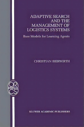 Adaptive Search And The Management Of Logistic Systems, De Christian Bierwirth. Editorial Springer, Tapa Dura En Inglés