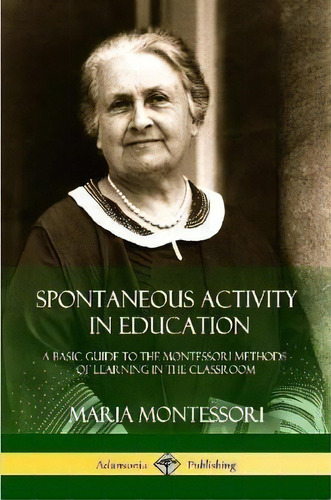 Spontaneous Activity In Education, De Maria Montessori. Editorial Lulu Com, Tapa Blanda En Inglés