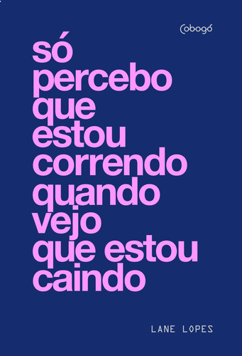 Só percebo que estou correndo quando vejo que estou caindo, de Lopes, Lane. Editora de livros Cobogó LTDA, capa mole em português, 2019