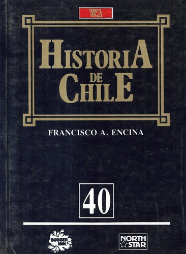 Historia De Chile N° 40 / Francisco Antonio Encina / Vea