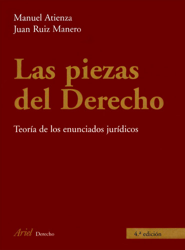 Las piezas del derecho: Teoría de los enunciados jurídicos, de RUIZ, JUAN. Ariel Derecho Editorial Ariel México, tapa blanda en español, 2014