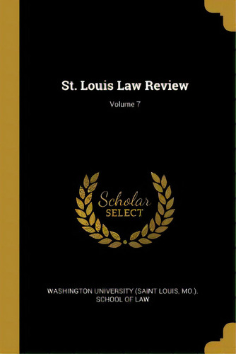 St. Louis Law Review; Volume 7, De Washington University (saint Louis, Mo ). Editorial Wentworth Pr, Tapa Blanda En Inglés