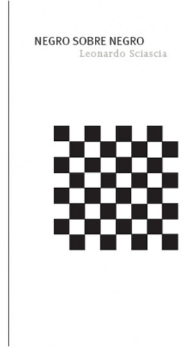 Negro Sobre Negro - Leonardo Sciascia, De Sciascia, Leonardo. Editorial Global Rhythm Press, Tapa Blanda En Español, 2007