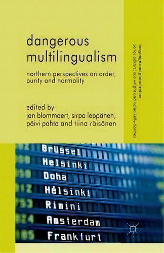 Dangerous Multilingualism : Northern Perspectives On Order, Purity And Normality, De J. Blommaert., Vol. 1. Editorial Palgrave Macmillan, Tapa Blanda En Inglés