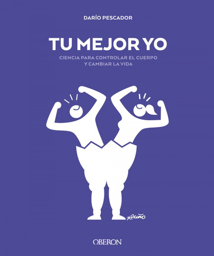 Tu Mejor Yo. Ciencia Para Controlar El Cuerpo Y Cambiar La V