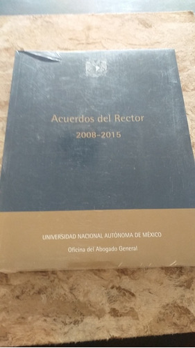 Acuerdos Del Rector 2008 - 2015 Unam