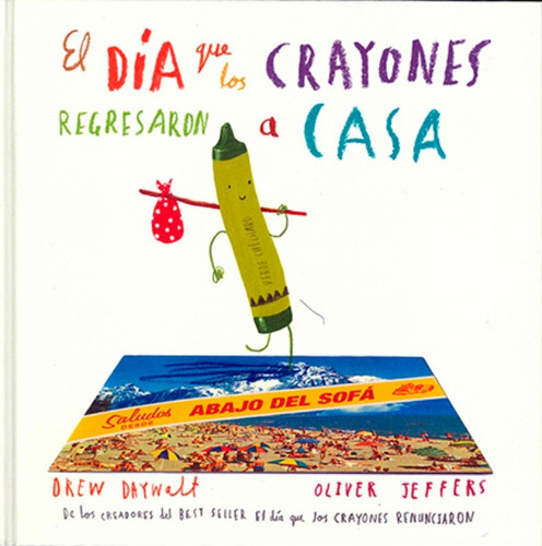 El Dia Que Los Crayones Regresaron A Casa - Daywalt Drew