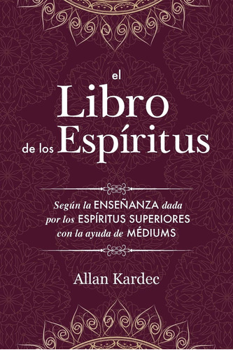 El Libro De Los Espíritus: Contiene Los Principios De La Doc