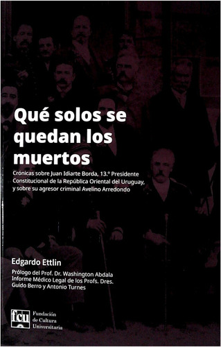 Que  Solos  Se  Quedan Los Muertos  Cronicas Idiarte  Borda,