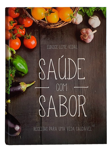 Livro Saúde Com Sabor Receitas Para Uma Vida Saudável (Usado)