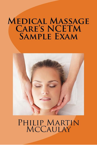Libro: Medical Massage Cares Ncetm Sample Exam (massage The