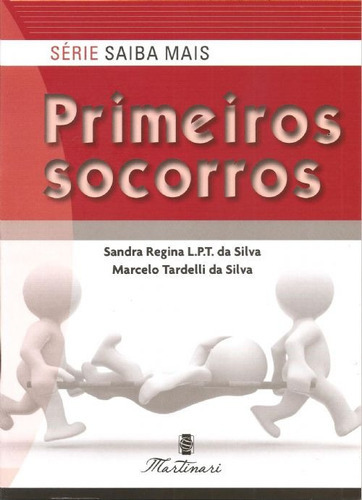 Primeiros Socorros, De Sandra Regina Lins Prado., Vol. 1. Editora Martinari, Capa Mole Em Português, 2013