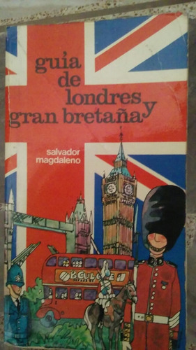 Guía De Londres Y Gran Bretaña - Salvador Magdaleno - 1975