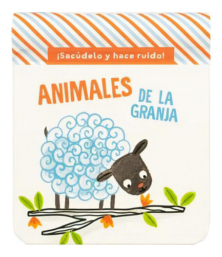 Libro Animales De La Granja ¡sacúdelo Y Haz Ruido!, De Varios Autores. Editorial Yoyo Books, 2023