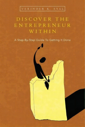 Discover The Entrepreneur Within, De Verinder K Syal. Editorial Thoughtful Simplicity Inc, Tapa Blanda En Inglés