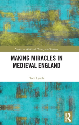 Libro Making Miracles In Medieval England - Lynch, Tom