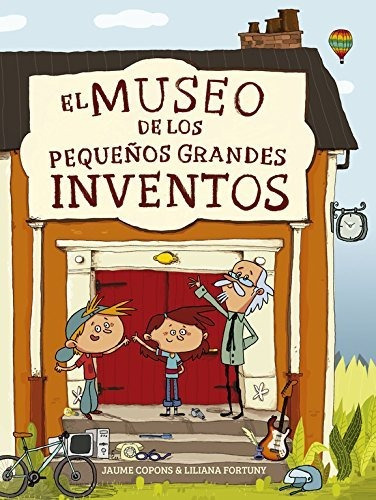 El Museo De Los Pequeños Grandes Inventos (descubre El Mundo